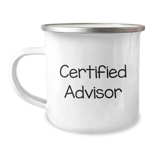 Funny Advisor Gifts, Gifts from Friends, Men, Women, or Family - Certified Advisor Quote, 12 oz Camping Mug, Graduation Unique Gifts - Image 1