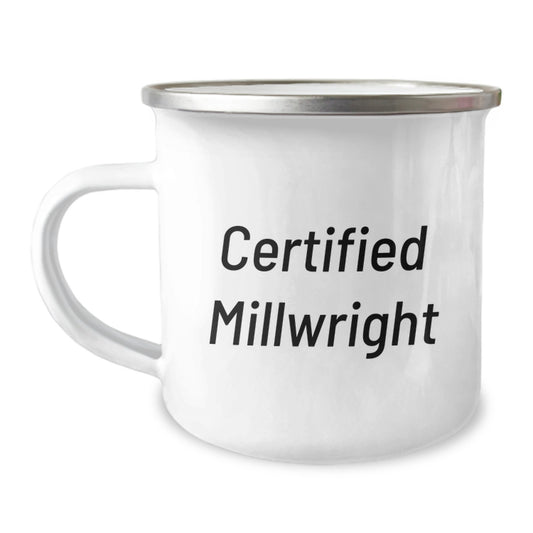 Funny Gifts from Friends for the Certified Millwright in Your Life - Camping Mug for Christmas Unique Gifts - Image 1