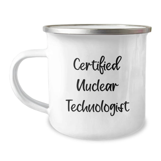 Funny Gifts from Friends, Nuclear Technologist Mugs with Certified Nuclear Technologist Quote, Camping Mug Perfect for Christmas Unique Gifts for Men, Women, Coworkers, Family - Image 1