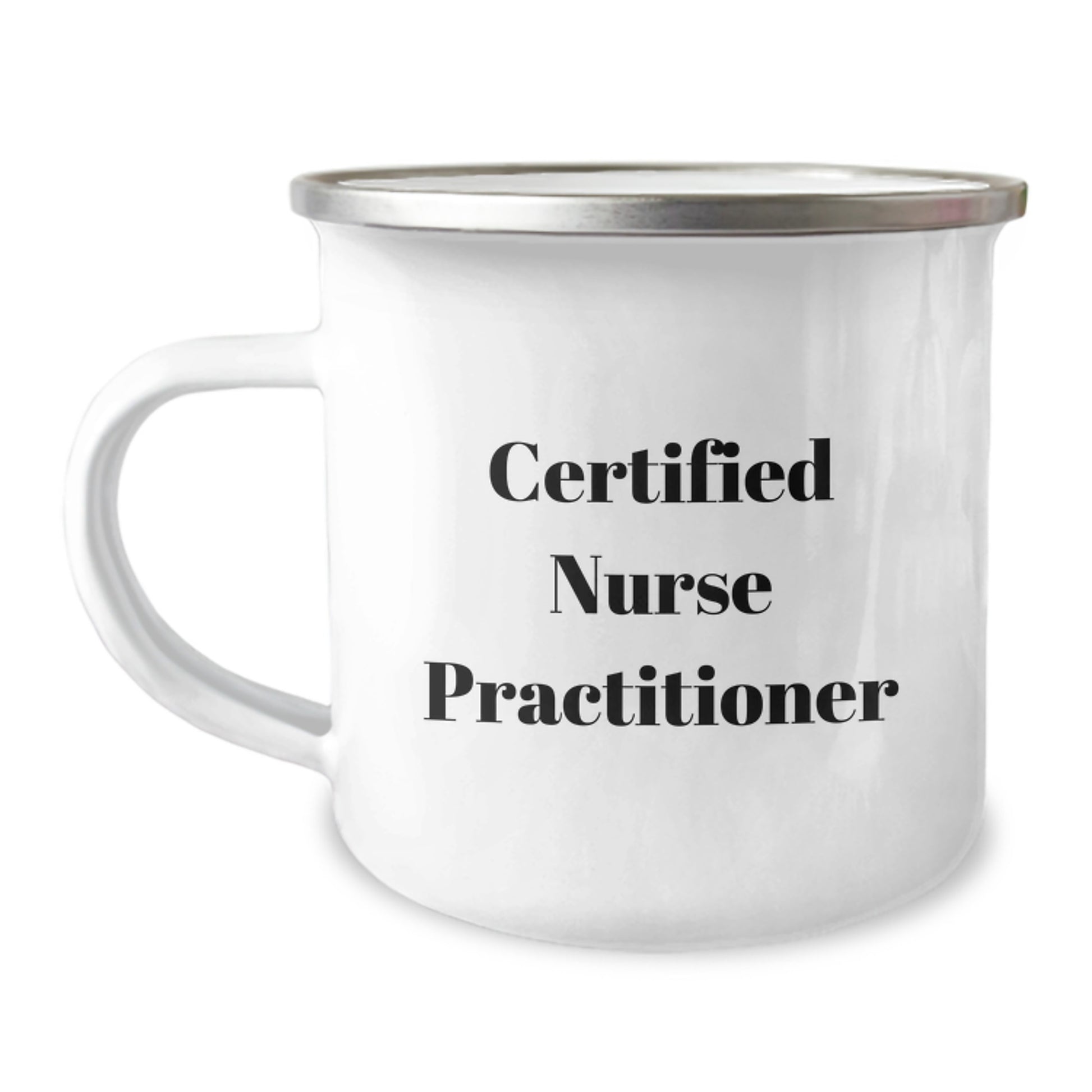 Funny Gifts from Men to Their Certified Nurse Practitioner Valentine, Nurse Practitioner Gifts for Valentine's, Custom Camping Mug with Quote 'Certified Nurse Practitioner' - Image 1