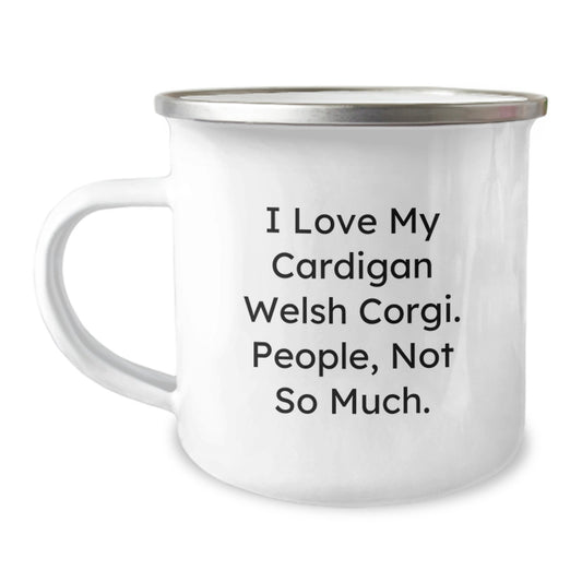 Funny Cardigan Welsh Corgi Dog Gifts from Friends for Men, Women, and Family - I Love My Cardigan Welsh Corgi. People, Not So Much. - Camping Mug for Graduation Unique Gifts - Image 1