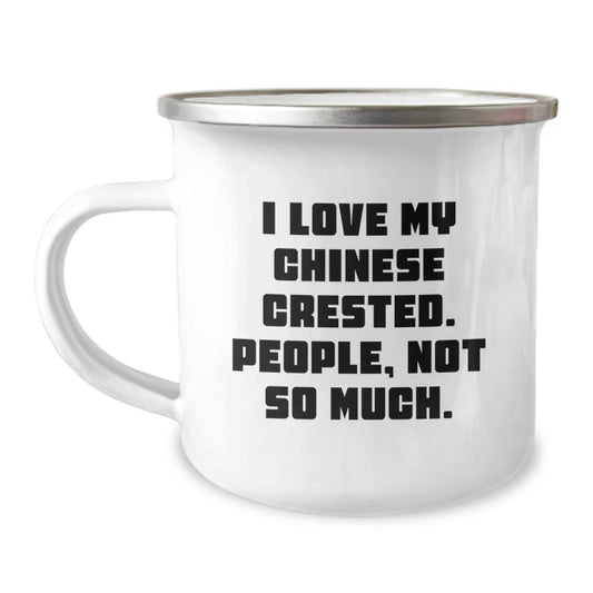 Funny Chinese Crested Dog Gifts for Him, Camping Mug, I Love My Chinese Crested, People Not So Much, Unique Christmas Memorable Presents for Dog Lovers - Image 1