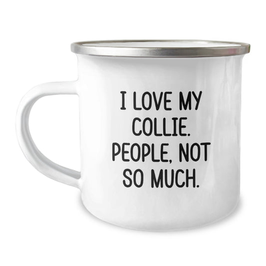 Funny Collie Dog Camping Mug for 'I Love My Collie. People, Not So Much.' Graduation Gifts from Friends to Family - Image 1