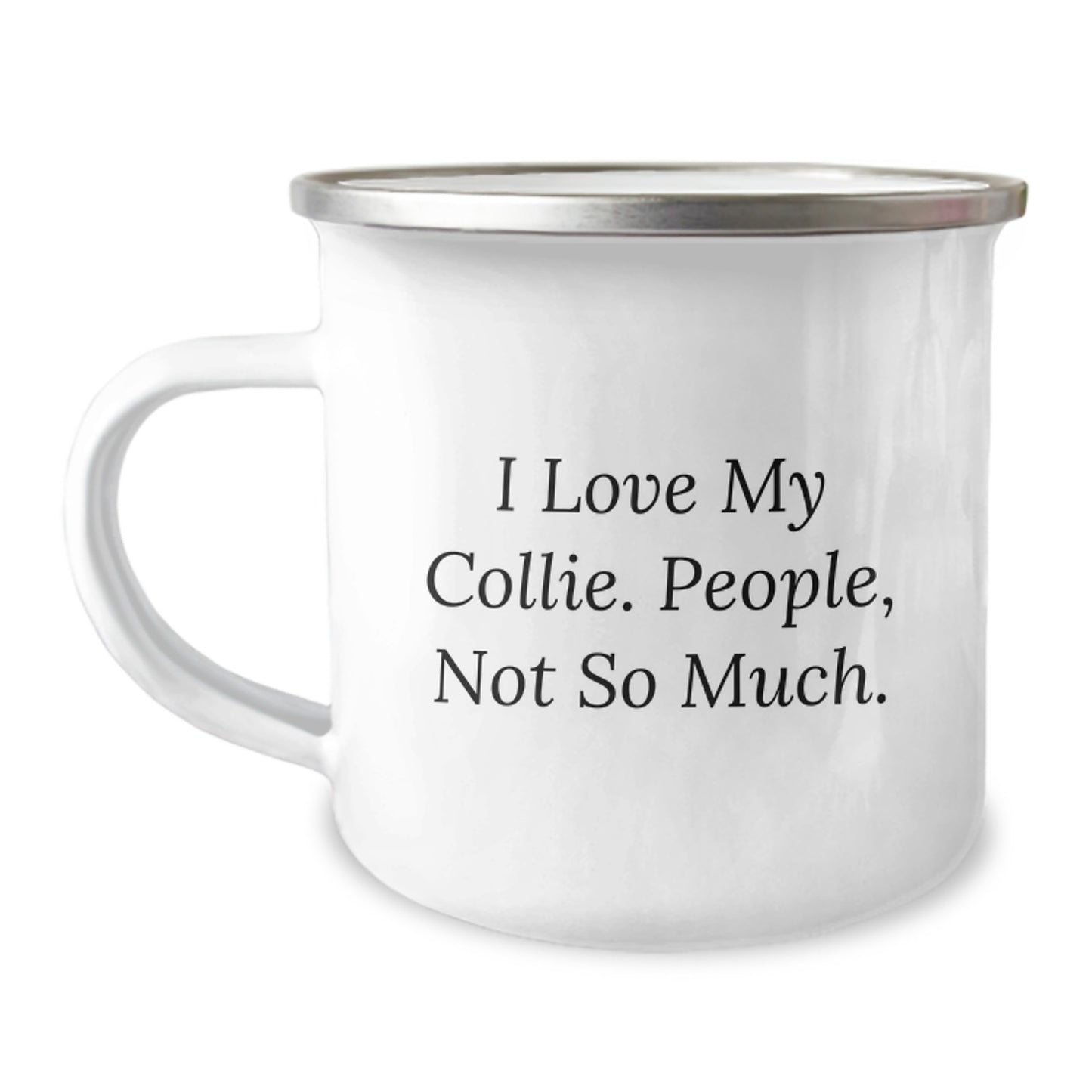 Funny Collie Dog Gifts for Men from Friend, Unique Graduation Mugs with Quote 'I Love My Collie. People, Not So Much.' - 12 oz Camping Mug - Image 1