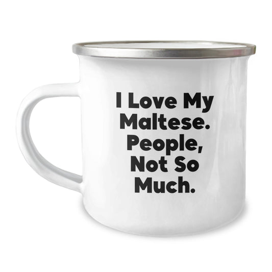 Funny Maltese Dog Gifts for Him, Unique Christmas Mugs for Maltese Lovers, Camping Mug with Quote 'I Love My Maltese. People, Not So Much.' - Image 1