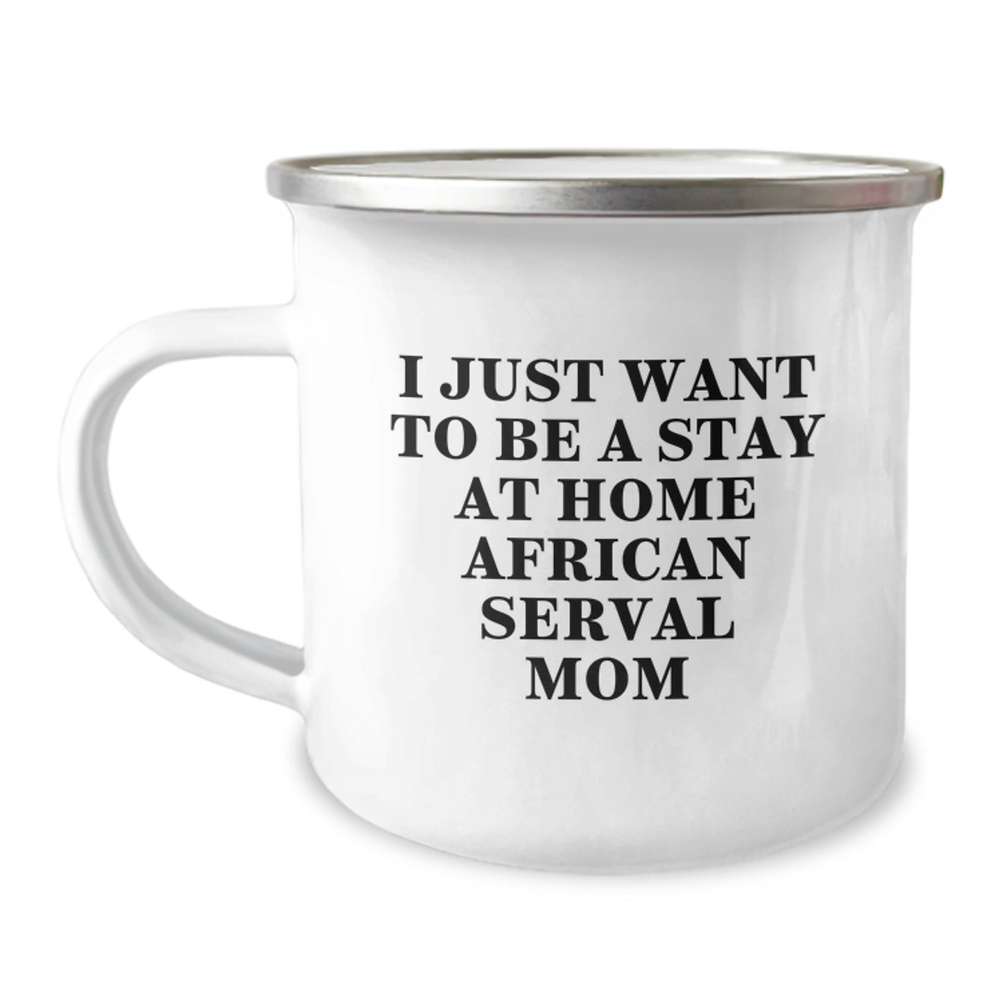 African Serval Cat Gifts for Mom - Funny Camping Mug for Christmas Unique Gifts from Friends for Her - I Just Want To Be A Stay At Home African Serval Mom - Image 1