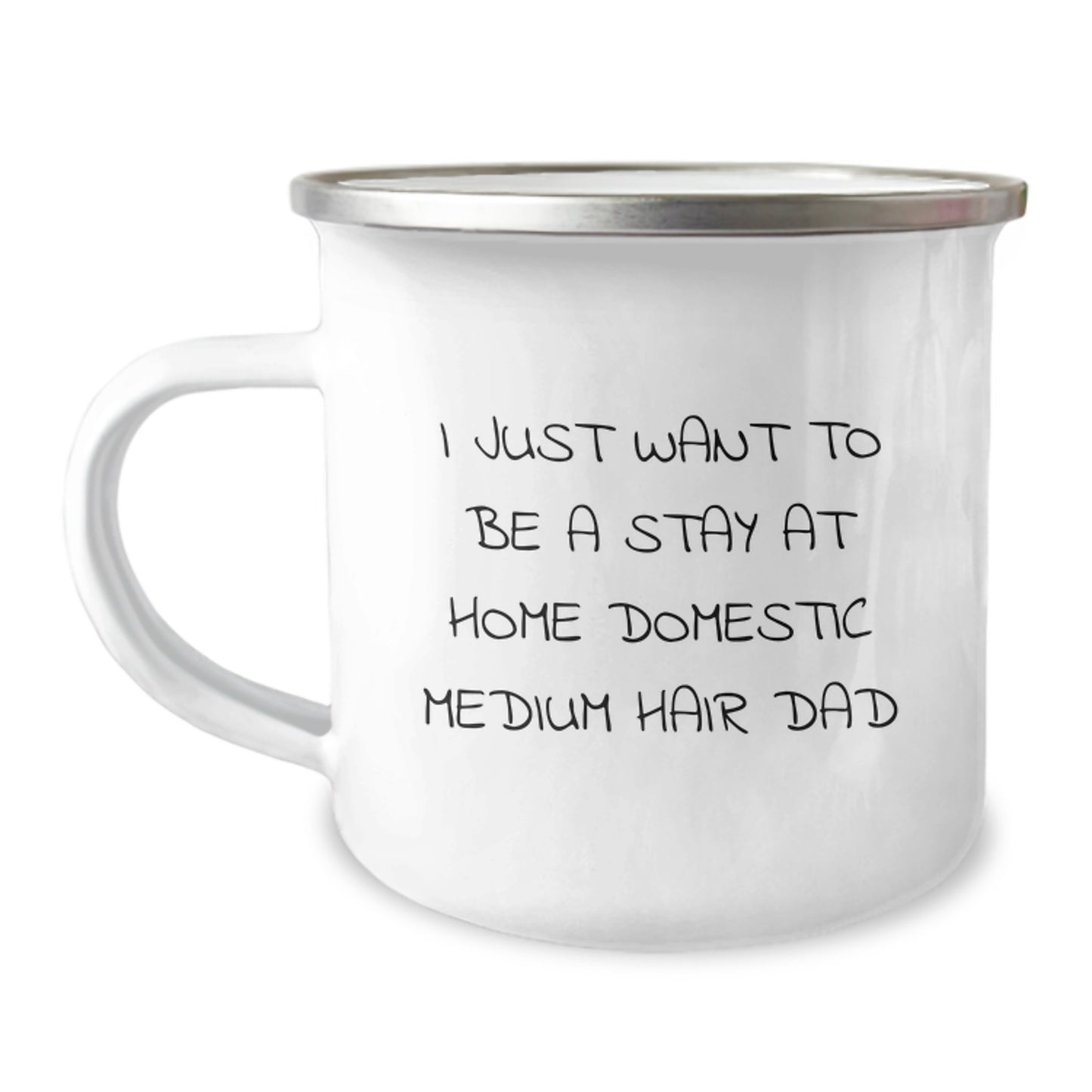 Funny Domestic Medium Hair Dad Gifts for Valentine's - Unique Camping Mug Ideas with 'I Just Want To Be A Stay At Home' Quote from Friends and Family - Image 1