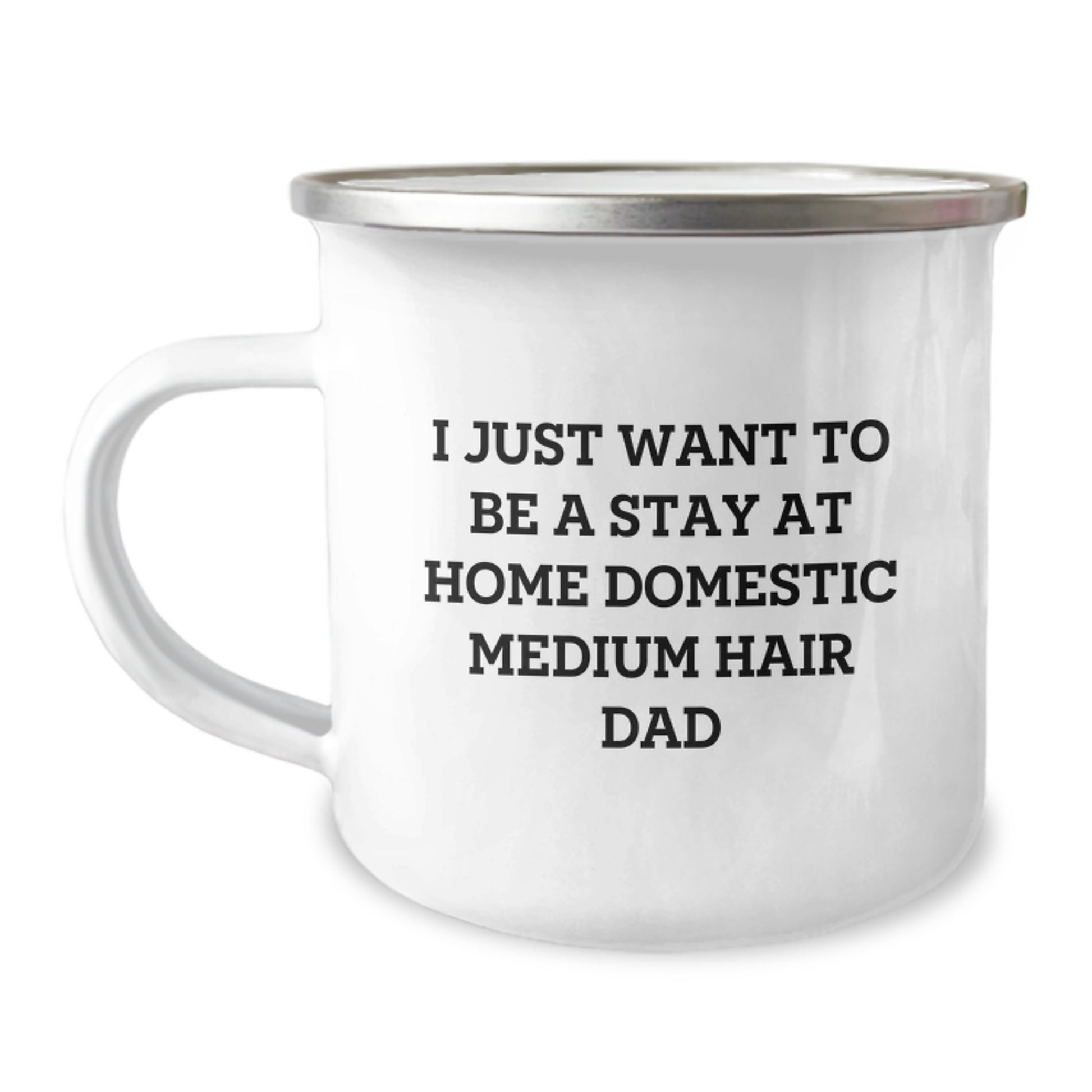 Funny Domestic Medium Hair Dad Gifts from Men to Domestic Medium Hair for Christmas Unique Mugs - Camping Mug with 'I Just Want To Be A Stay At Home Domestic Medium Hair Dad' Quote - Image 1