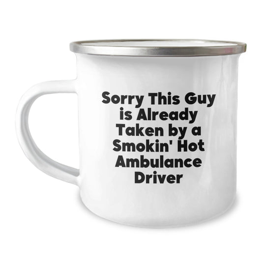 Ambulance Driver Gifts from Friends - Sorry This Guy Is Already Taken By A Smokin' Hot Ambulance Driver, Funny Camping Mug for Graduation, Gifts for Ambulance Driver - Image 1