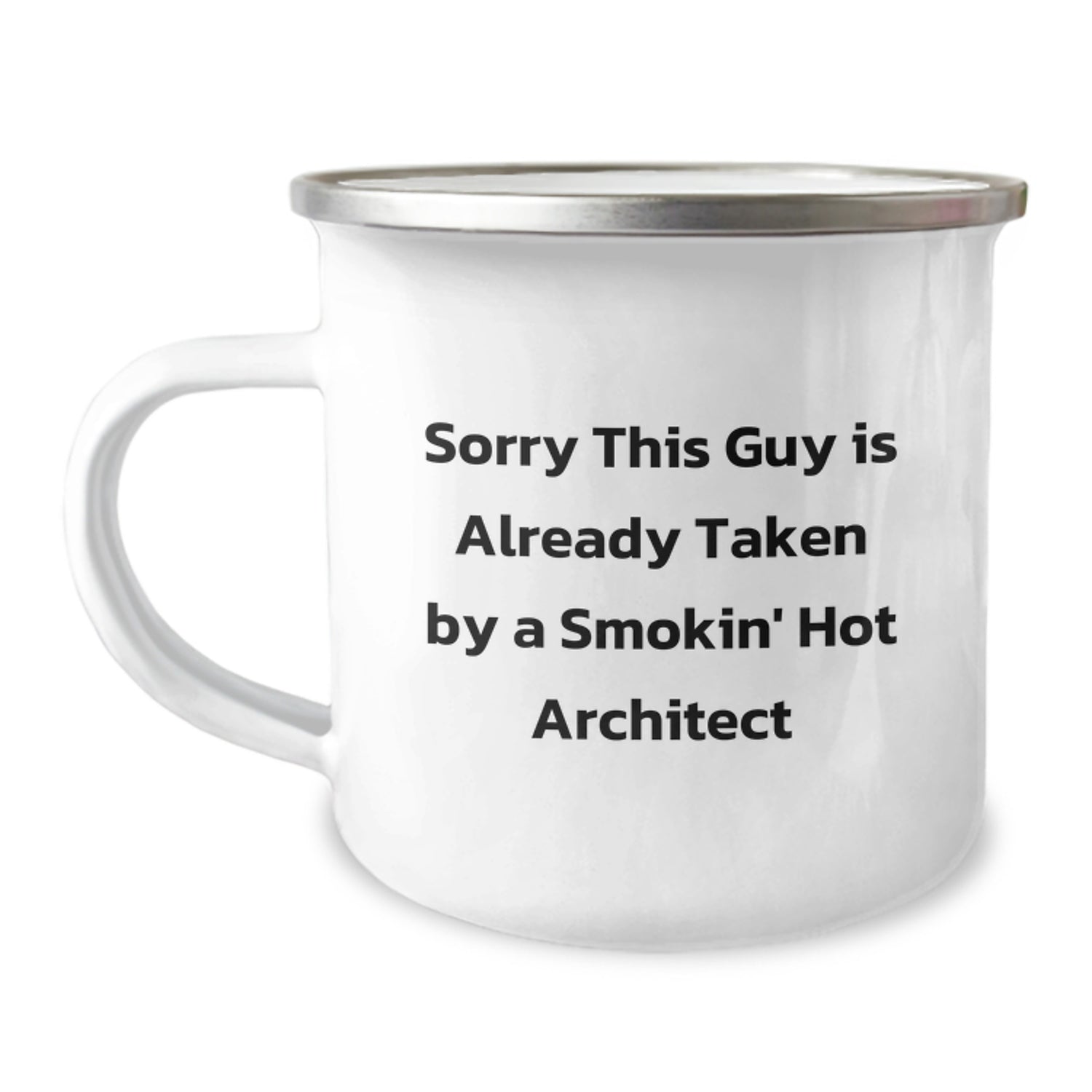 Funny Architect Gift, Sorry This Guy Is Already Taken, 12 oz Camping Mug for Graduation from Friends, Coworkers, or Family - Image 1