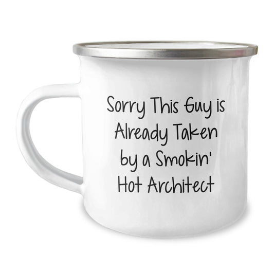 Architect Humor Gifts from Friends for Men, Sorry This Guy Is Already Taken By A Smokin' Hot Architect, Funny Camping Mug - Image 1
