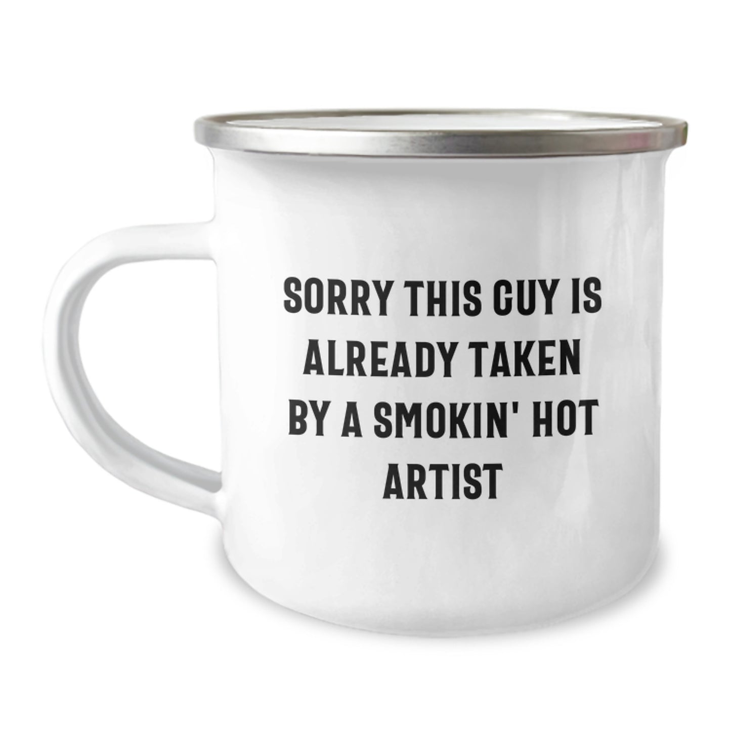 Funny Artist Gifts for Men, Sorry This Guy Is Already Taken By A Smokin' Hot Artist Camping Mug for Graduation, Unique Gifts from Friends to Artist, 12 oz Stainless Steel with Enamel Finish - Image 1