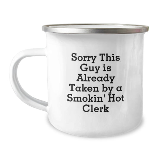 Funny Clerk Gifts, Birthday Unique Presents for Men, Camping Mug with Sorry This Guy Is Already Taken By A Smokin' Hot Clerk Quote, Gifts from Friends to Coworkers - Image 1