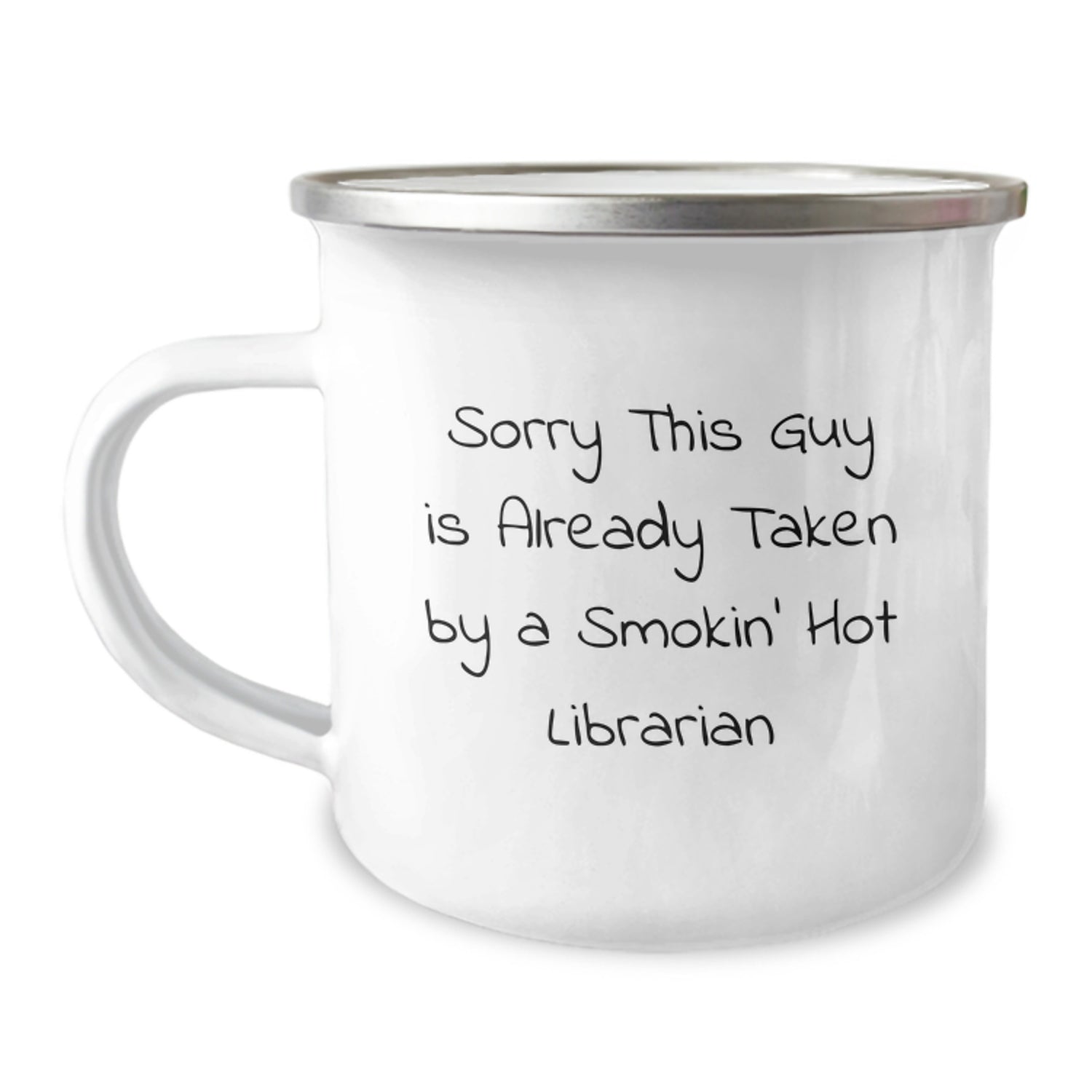 Funny Librarian Gifts from Friends, 'Sorry This Guy Is Already Taken By A Smokin' Hot Librarian' Birthday Unique Gifts for Librarian Camping Mug - Image 1