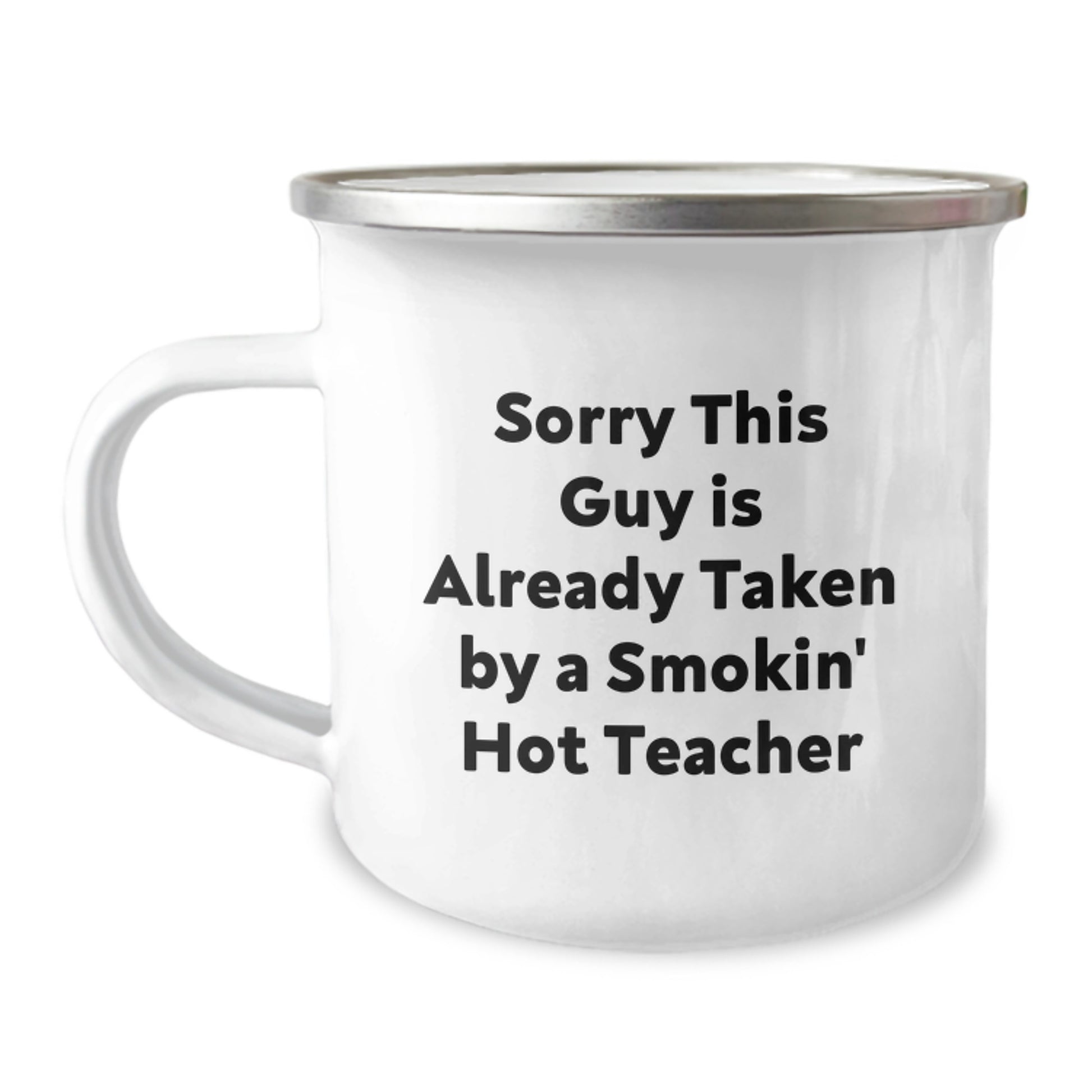 Funny Teacher Camping Mug Gifts for Her, Sorry This Guy Is Already Taken By A Smokin' Hot Teacher, Birthday Unique Gifts from Friends - Image 1
