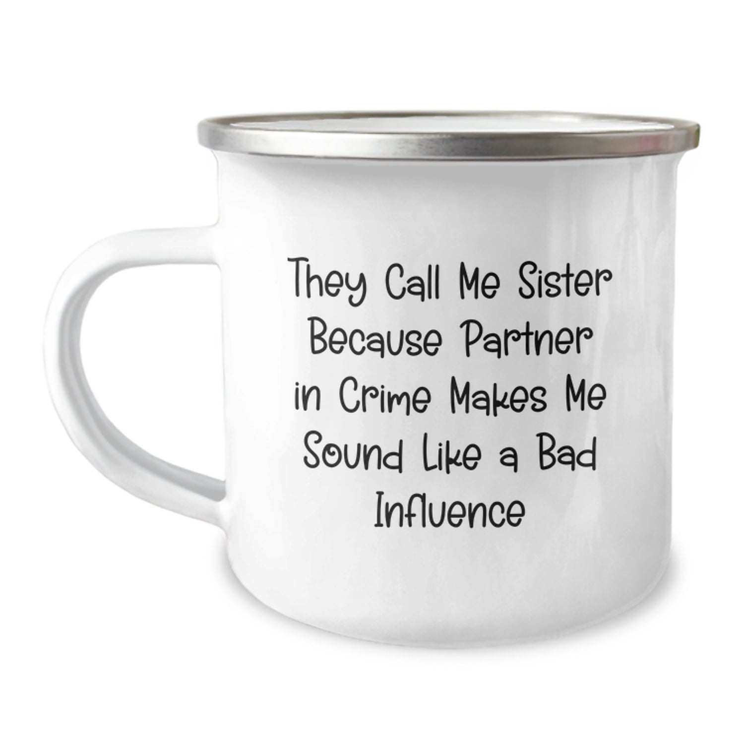 Sister's Camping Mug, Funny Quote 'They Call Me Sister Because Partner In Crime Makes Me Sound Like A Bad Influence', Gifts from Family, Graduation Unique Gifts for Sister - Image 1