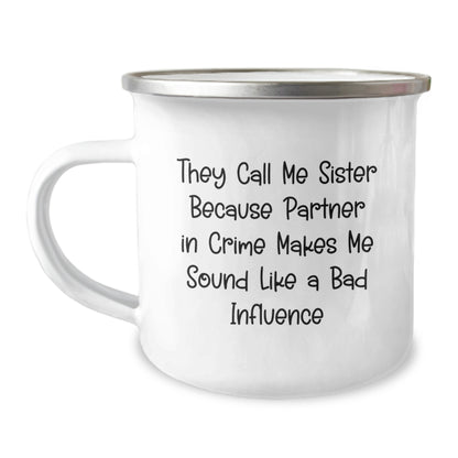 Sister's Camping Mug, Funny Quote 'They Call Me Sister Because Partner In Crime Makes Me Sound Like A Bad Influence', Gifts from Family, Graduation Unique Gifts for Sister - Image 1