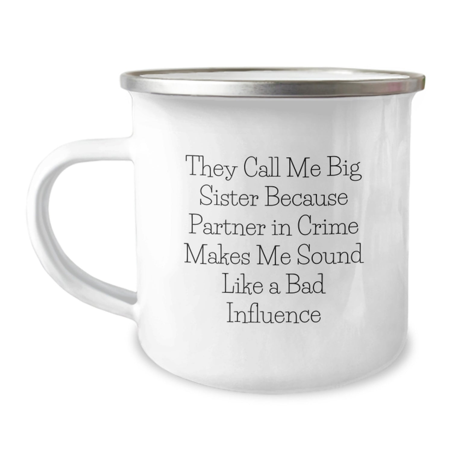 Funny Big Sister Gifts from Men - They Call Me Big Sister Because Partner In Crime Makes Me Sound Like A Bad Influence, Unique Graduation Camping Mug for Big Sister, Big Sister's Thoughtful Gift - Image 1