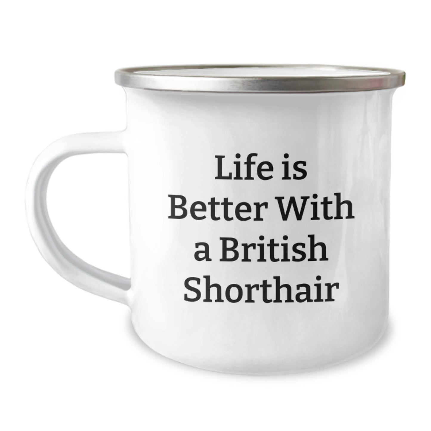 British Shorthair Cat Lovers Graduation Gifts from Friends, Unique Camping Mug with Inspirational Quote - 'Life Is Better With A British Shorthair' - Image 1