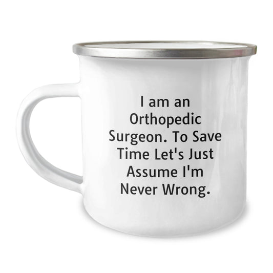 Funny Orthopedic Surgeon Gifts for Men - Camping Mug with I'm Never Wrong Quote, Gifts from Friends for Christmas Unique Gifts - Image 1