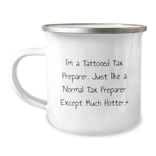 Funny Tax Preparer Gifts, Unique Camping Mug for Men, Women, Friends, and Family, Perfect for a Hot Tax Preparer, Enamel-coated Stainless Steel, 12 oz Capacity - Image 1