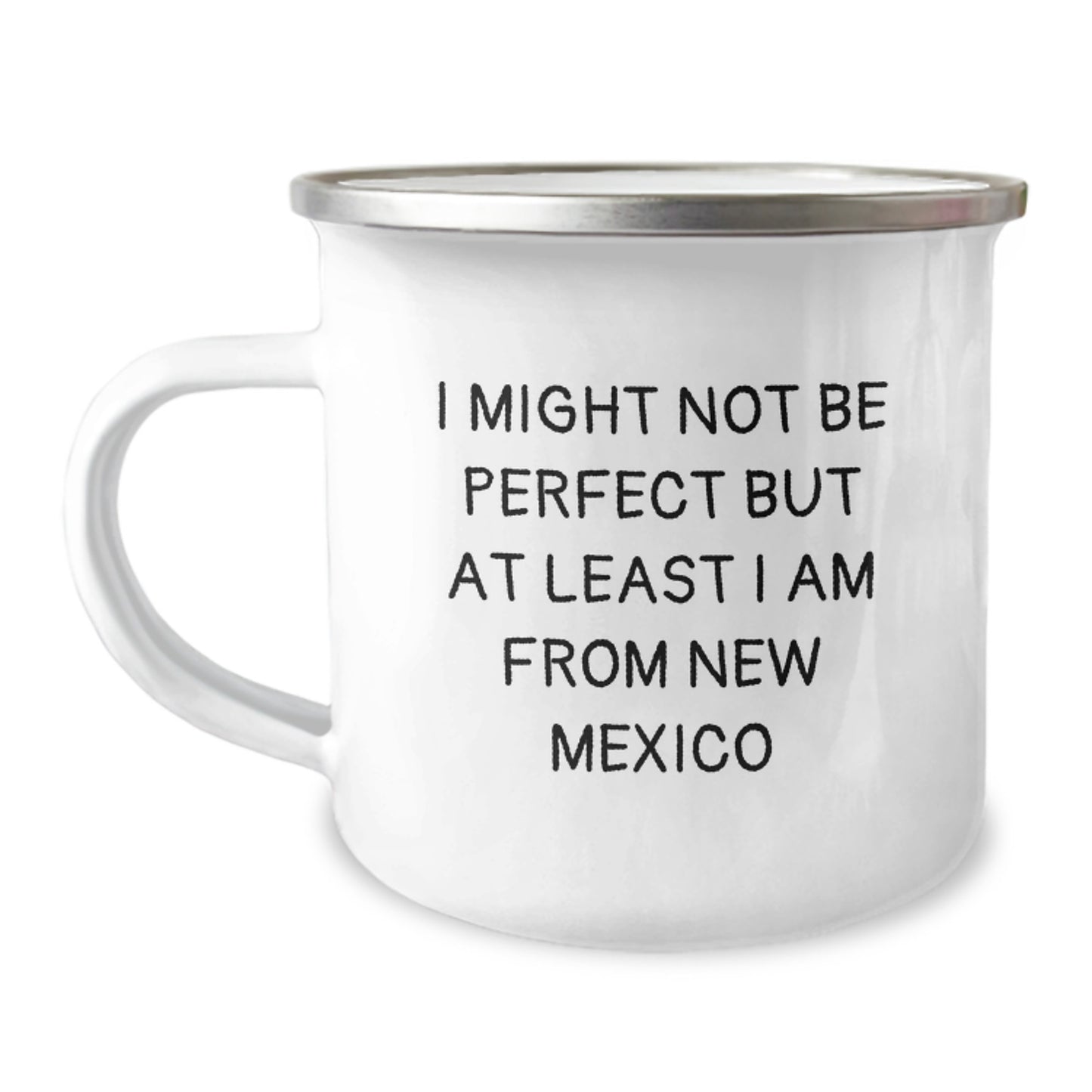 New Mexico Camping Mug Gifts from Friends for Birthday, 'I Might Not Be Perfect But At Least I Am From New Mexico' Funny Quote, 12 oz Stainless Steel with Enamel Finish - Image 1