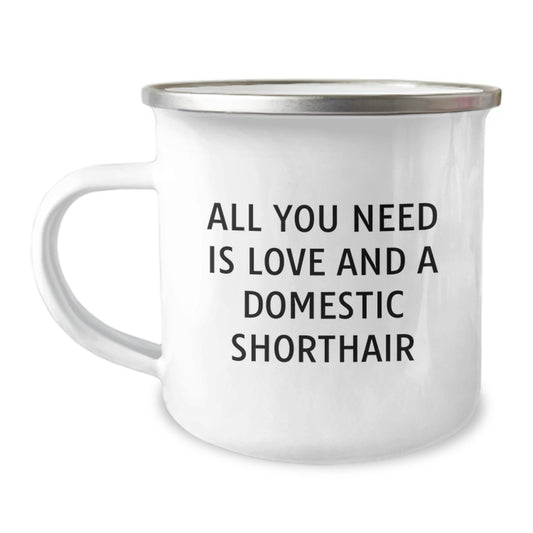 Funny Domestic Shorthair Cat Gifts Ideas for Men and Women, Camping Mug with 'All You Need Is Love And A Domestic Shorthair', Perfect for Christmas Unique Gifts from Men to Family - Image 1