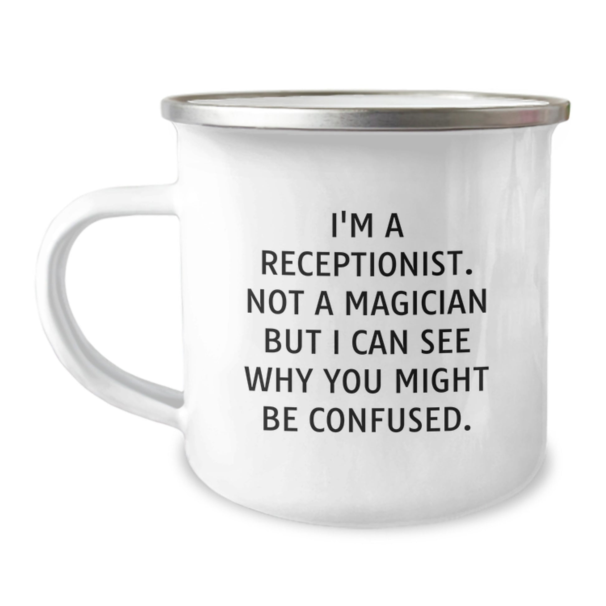 Funny Receptionist Camping Mug Gifts from Friends, Coworkers, Family for Christmas - I'm A Receptionist Not A Magician But I Can See Why You Might Be Confused. - Image 1