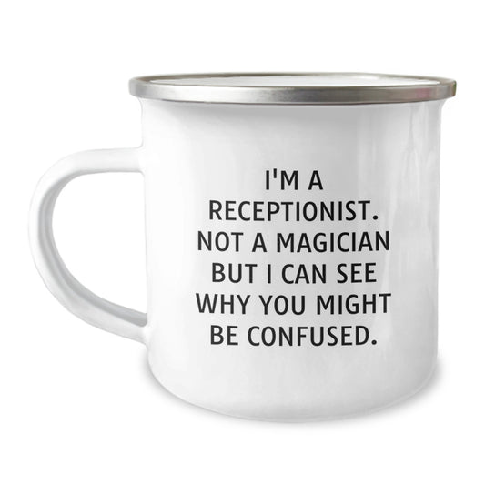 Funny Receptionist Camping Mug Gifts from Friends, Coworkers, Family for Christmas - I'm A Receptionist Not A Magician But I Can See Why You Might Be Confused. - Image 1