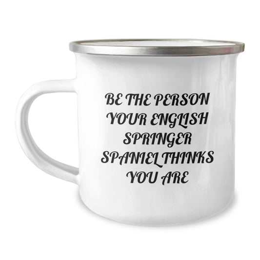 Funny English Springer Spaniel Dog Gifts from Men to Dog Lovers Camping Mug - Be The Person Your English Springer Spaniel Thinks You Are - Image 1