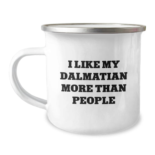 Dalmatian Dog Lover's Camping Mug, Funny Quote Gifts from Friends, Unique Birthday Unique Gifts for Him or Her, I Like My Dalmatian More Than People - Image 1
