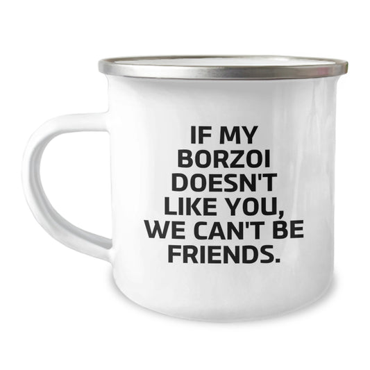 Borzoi Dog Lover's Funny Valentine's Camping Mug Gifts for Men from Friends with Inspirational Quote - If My Borzoi Doesn't Like You, We Can't Be Friends. - Image 1