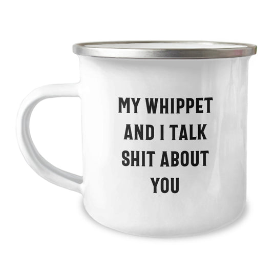 Whippet Dog Lovers Funny Camping Mug Gifts from Friends for Valentine's - My Whippet And I Talk Shit About You - Great for Men and Women - Image 1