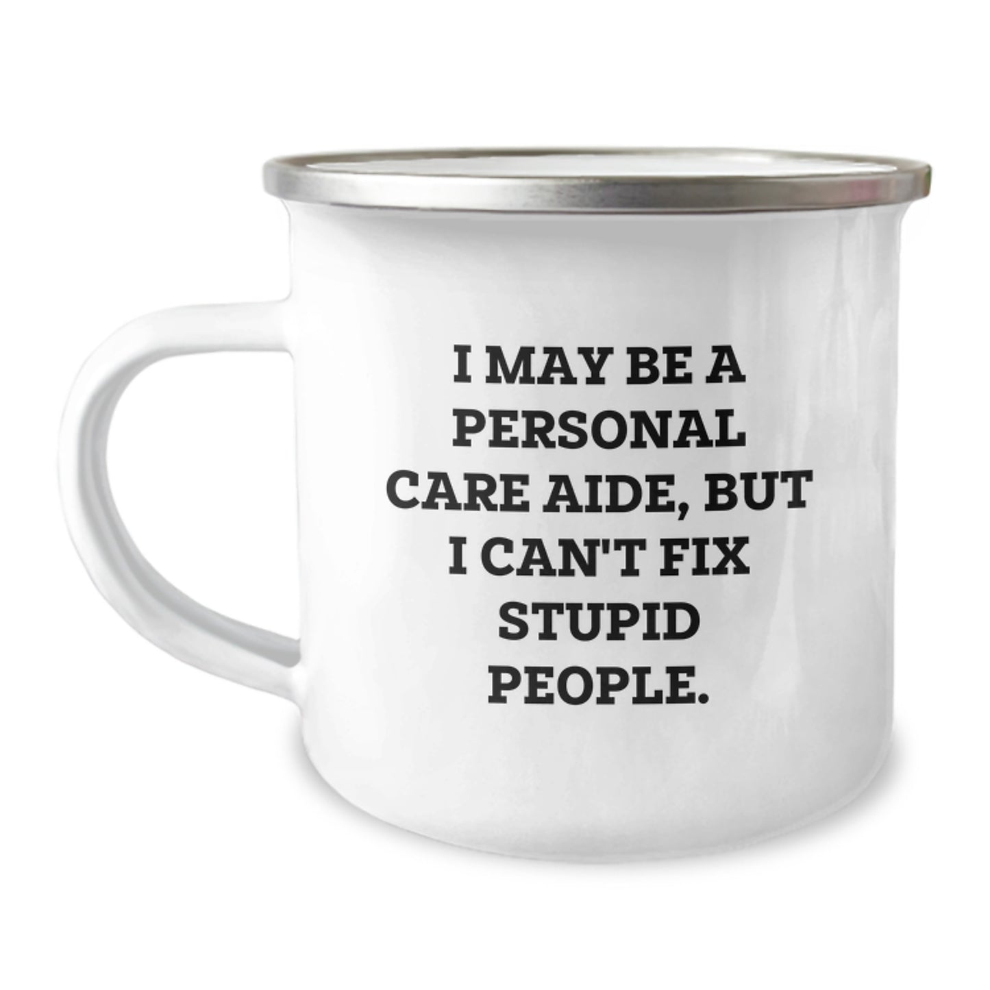Funny Gifts from Men to Personal Care Aides - Personal Care Aide Gifts for Valentine's - Camping Mug with I May Be A Personal Care Aide Quote - Image 1