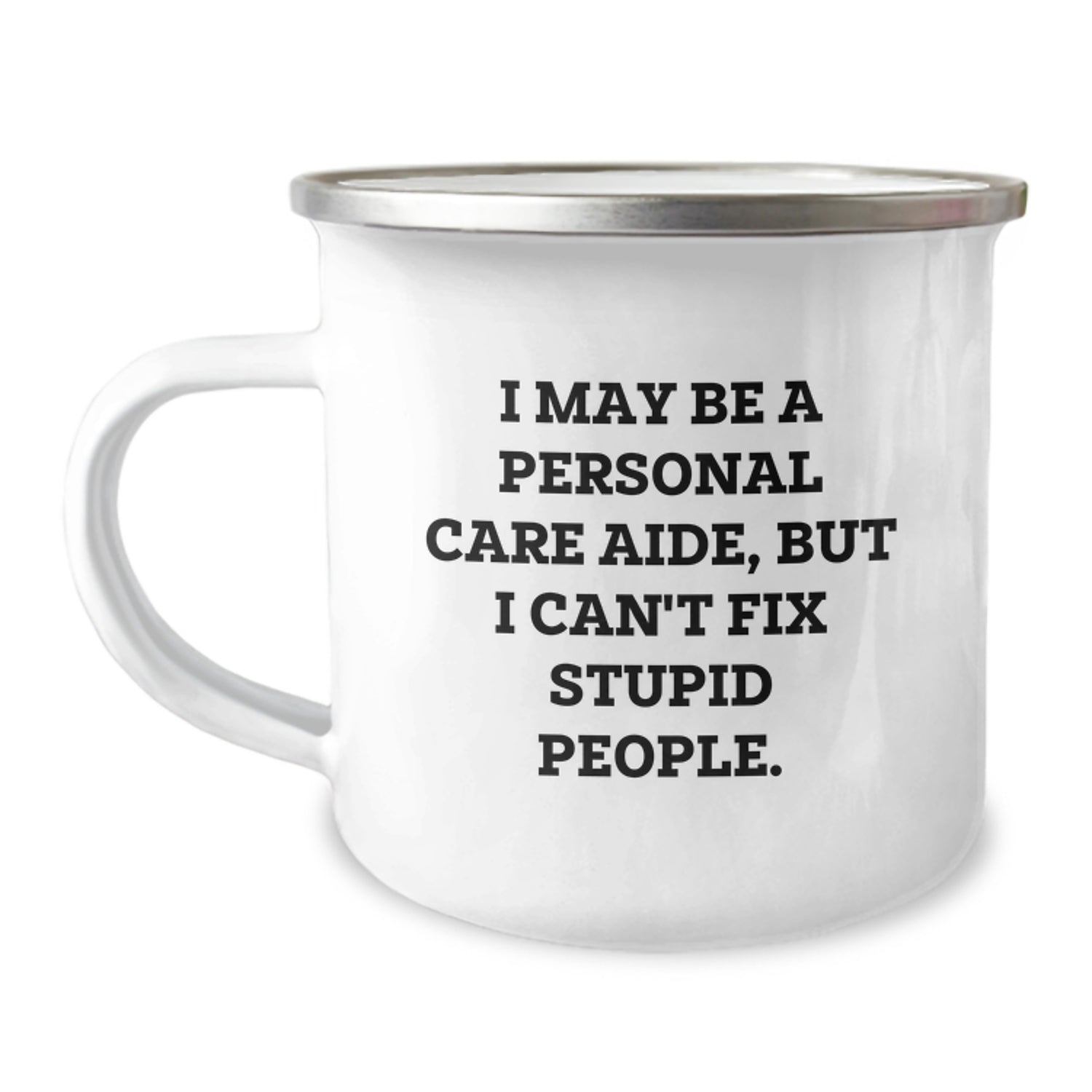 Funny Gifts from Men to Personal Care Aides - Personal Care Aide Gifts for Valentine's - Camping Mug with I May Be A Personal Care Aide Quote - Image 1