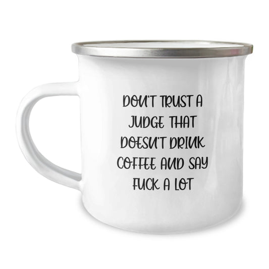 Funny Gifts from Friends to a Judge Who Loves Camping, Judge Coffee Lover Mug, Christmas Unique Gifts for Men, Don't Trust a Judge That Doesn't Drink Coffee And Say F--k A Lot - Image 1