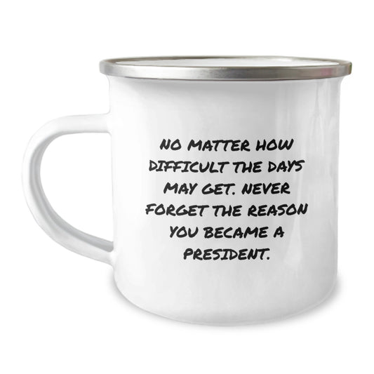 President Camping Mug - Funny Quote to Inspire Presidents, Unique Gifts from Men for Presidents, Christmas Unique Gifts for Men - Image 1