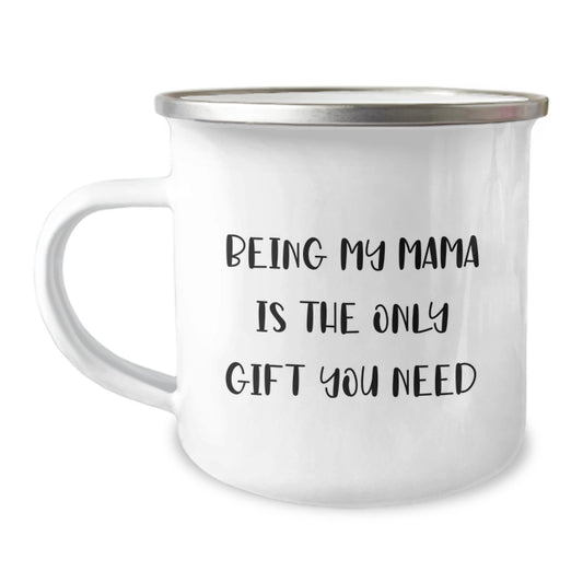 Funny Mama Gifts from Family - Being My Mama Is The Only Gift You Need Camping Mug for Her Birthday - Image 1
