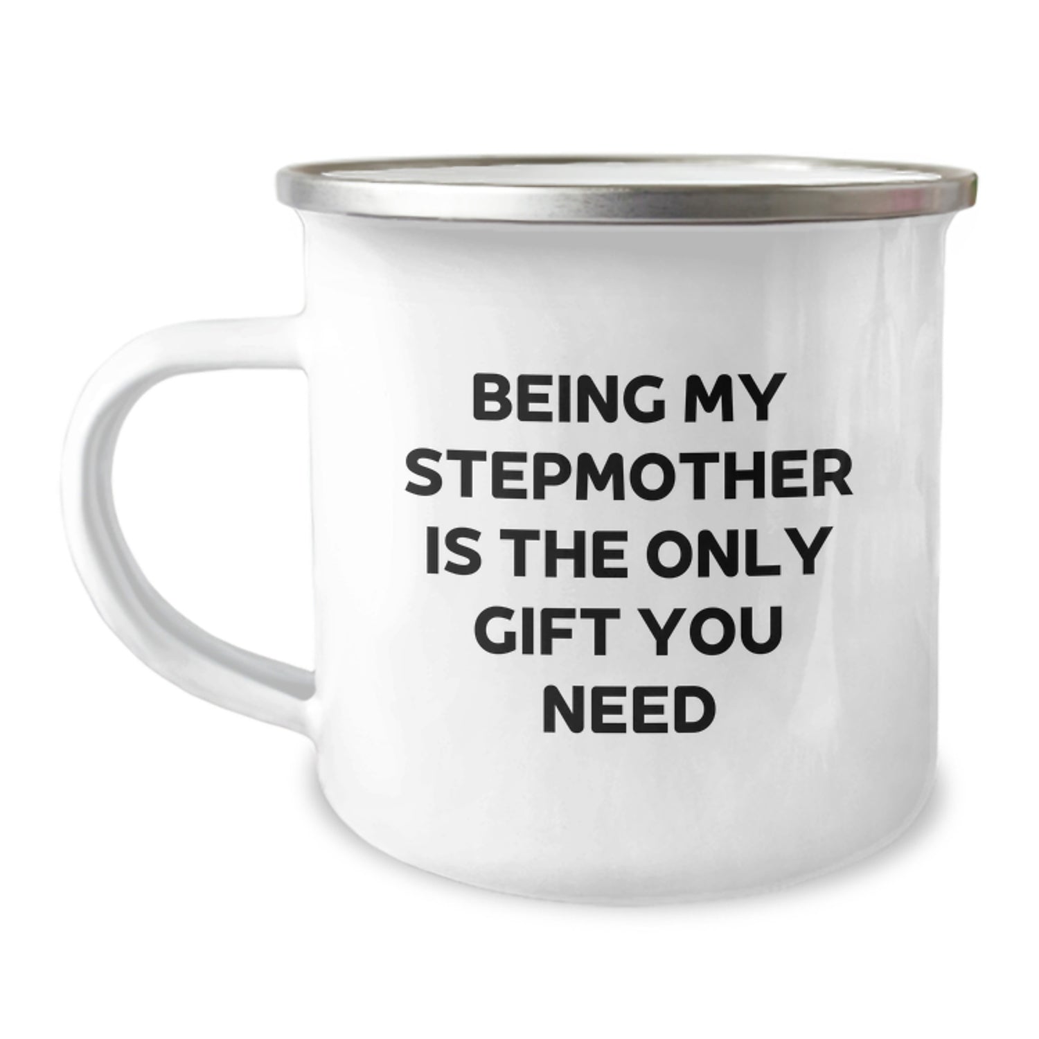 Funny Stepmother Gifts for Her, Being My Stepmother Is The Only Gift You Need, Birthday Unique Gifts from Family, Camping Mug, 12 oz - Image 1