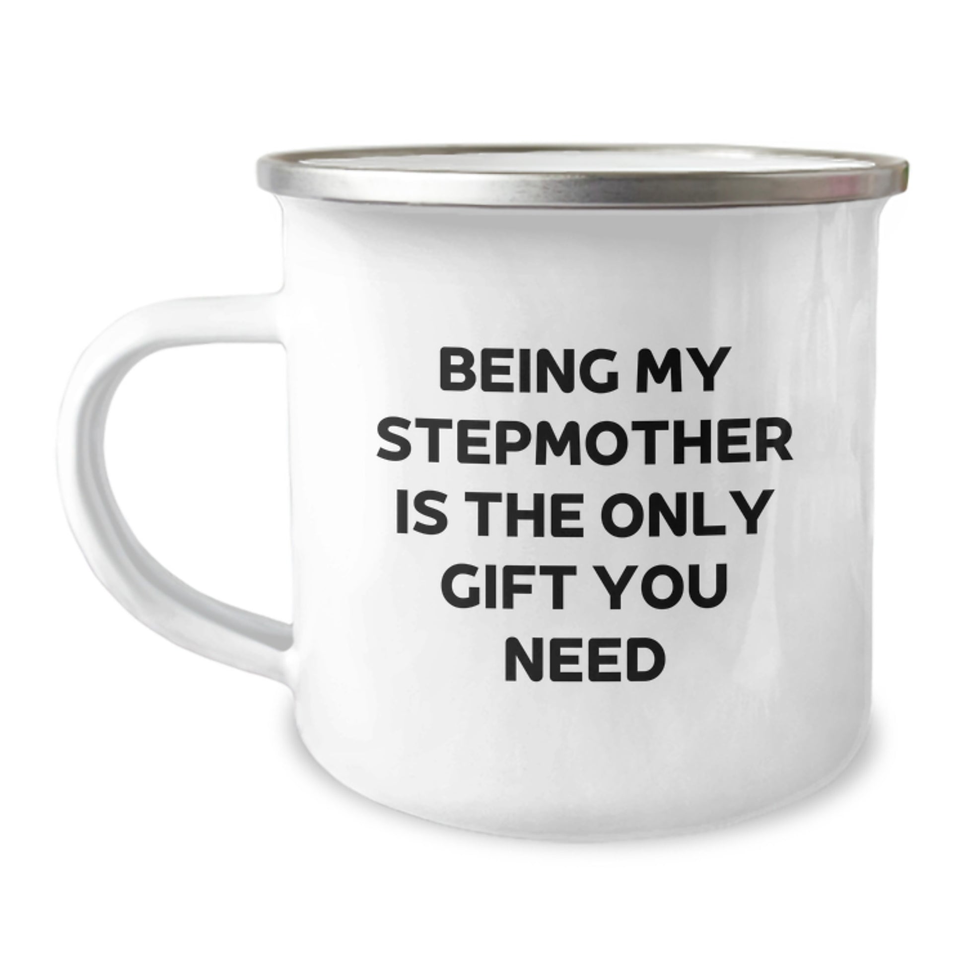 Funny Stepmother Gifts for Her, Being My Stepmother Is The Only Gift You Need, Birthday Unique Gifts from Family, Camping Mug, 12 oz - Image 1