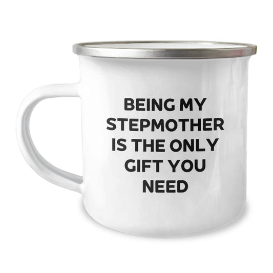 Funny Stepmother Gifts for Her, Being My Stepmother Is The Only Gift You Need, Birthday Unique Gifts from Family, Camping Mug, 12 oz - Image 1