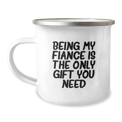 Funny Fiance Gifts - Being My Fiance Is The Only Gift You Need, Camping Mug for Birthday, Gifts from Men to Fiance - Image 1