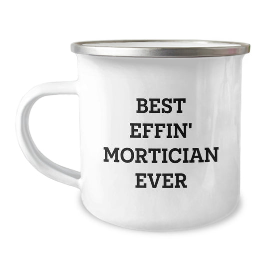 Funny Mortician Gifts from Friends, Best Effin' Mortician Ever Camping Mug for Mortician, Christmas Unique Presents - Image 1