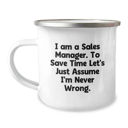 Funny Sales Manager Gifts - Gifts from Friends for Sales Manager - Camping Mug - I'm Never Wrong - Christmas Unique Gifts. - Image 1