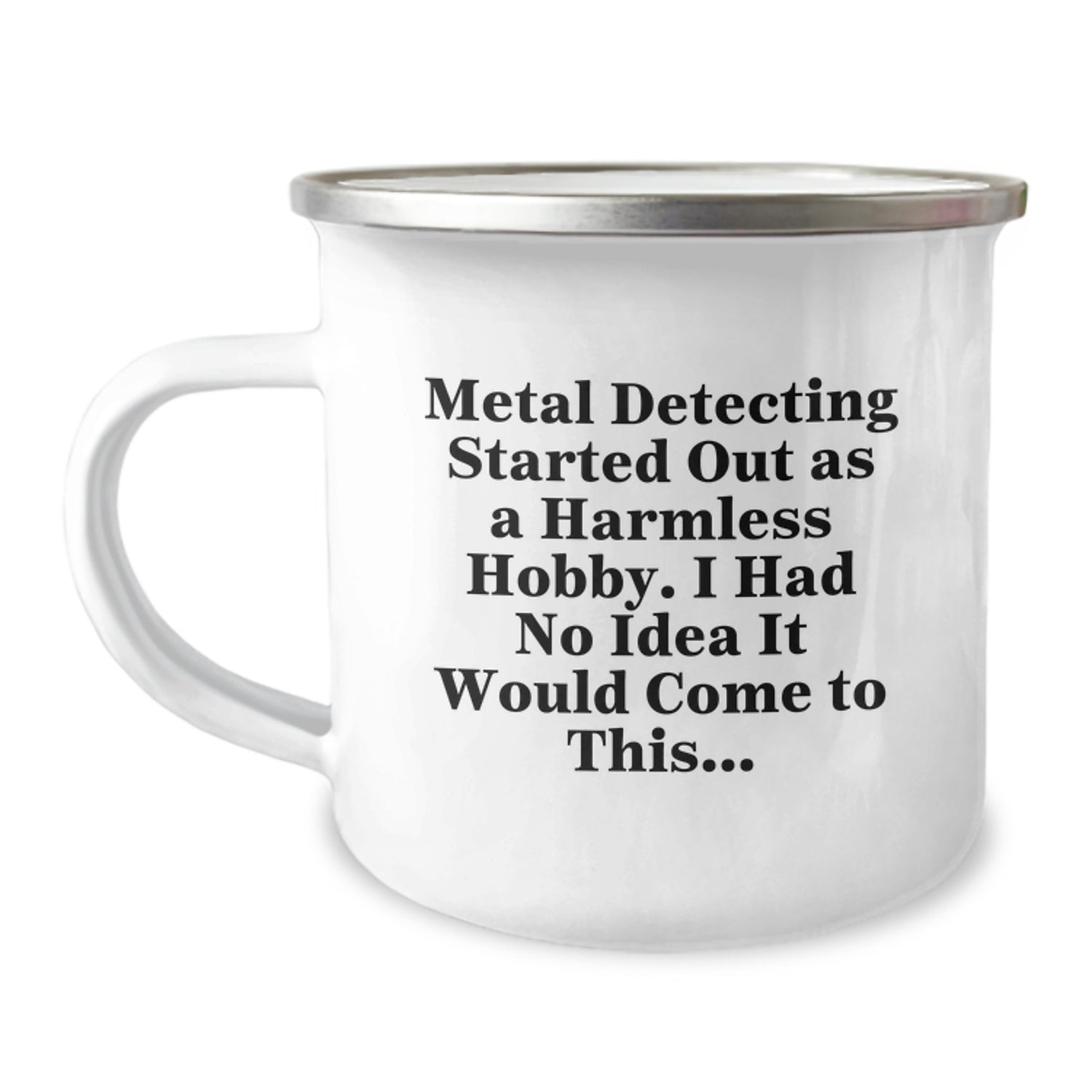 Funny Metal Detecting Gifts for Men and Women - Metal Detecting Camping Mug, Unique Christmas Unique Gifts from Friends - Metal Detecting Enthusiasts, Started Out As A Harmless Hobby - Image 1