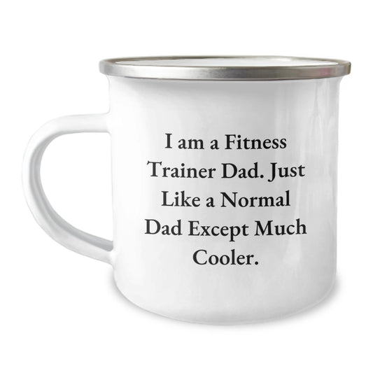 Fitness Trainer Dad, Funny Valentine's Gifts from Men, Gifts for Fitness Trainers, Camping Mug, I Am A Fitness Trainer Dad, Just Like A Normal Dad Except Much Cooler. - Image 1