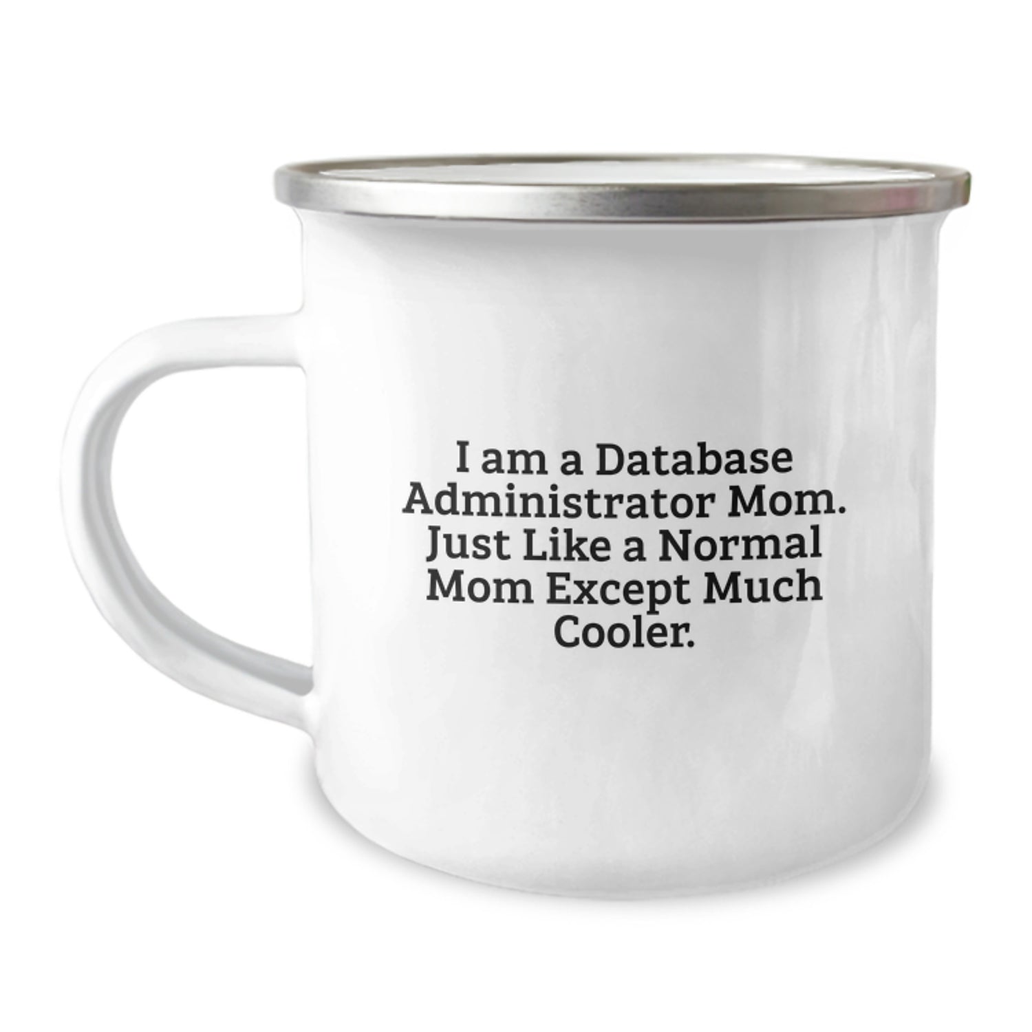 Funny Database Administrator Gifts for Mom, Camping Mug with I Am A Database Administrator Mom Except Much Cooler Quote, Unique Christmas Unique Gifts from Sisters to Family Members - Image 1