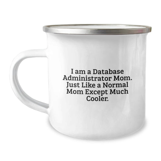 Funny Database Administrator Gifts for Mom, Camping Mug with I Am A Database Administrator Mom Except Much Cooler Quote, Unique Christmas Unique Gifts from Sisters to Family Members - Image 1