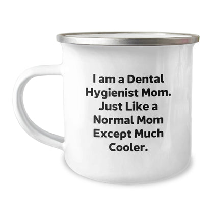 Funny Dental Hygienist Gifts from Mom - Gifts for Dental Hygienist Mom, Camping Mug for Christmas Unique Gifts, I Am A Dental Hygienist Mom Except Much Cooler. - Image 1