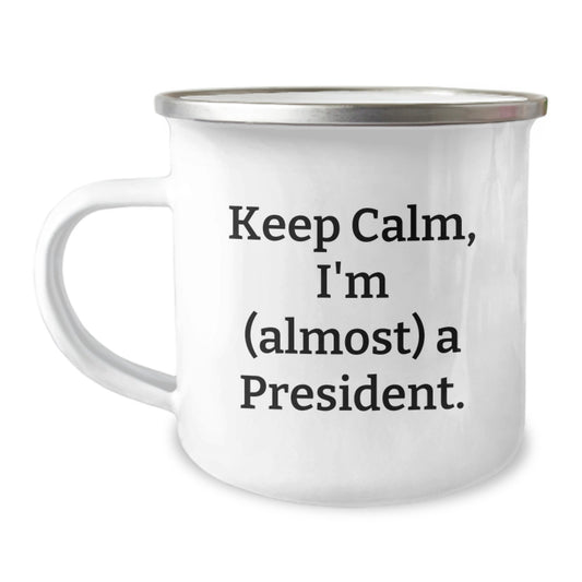 Funny Gifts for Men Friends President Camping Mug with Keep Calm I'm almost A President Quote, Unique Christmas Unique Gifts for Dad President - Image 1